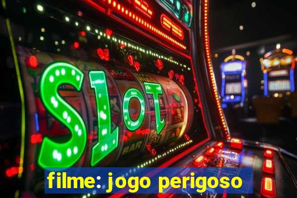 filme: jogo perigoso